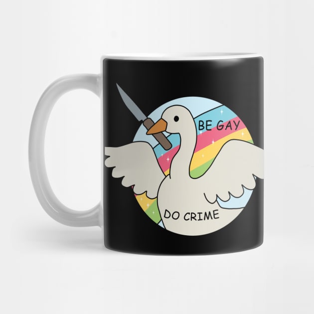 Be Gay Do Crime - Goose by valentinahramov